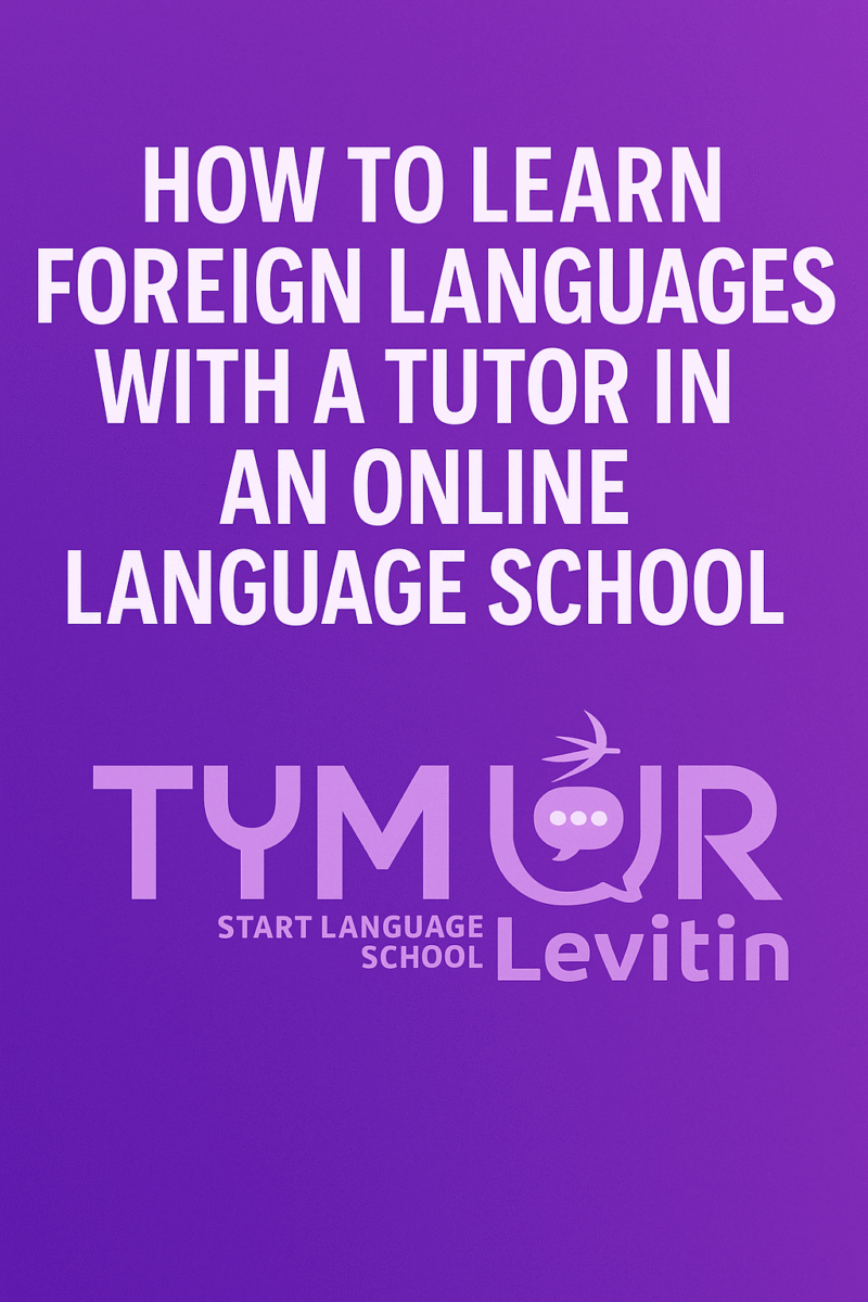 How to Learn Foreign Languages with a Tutor in an Online Language School