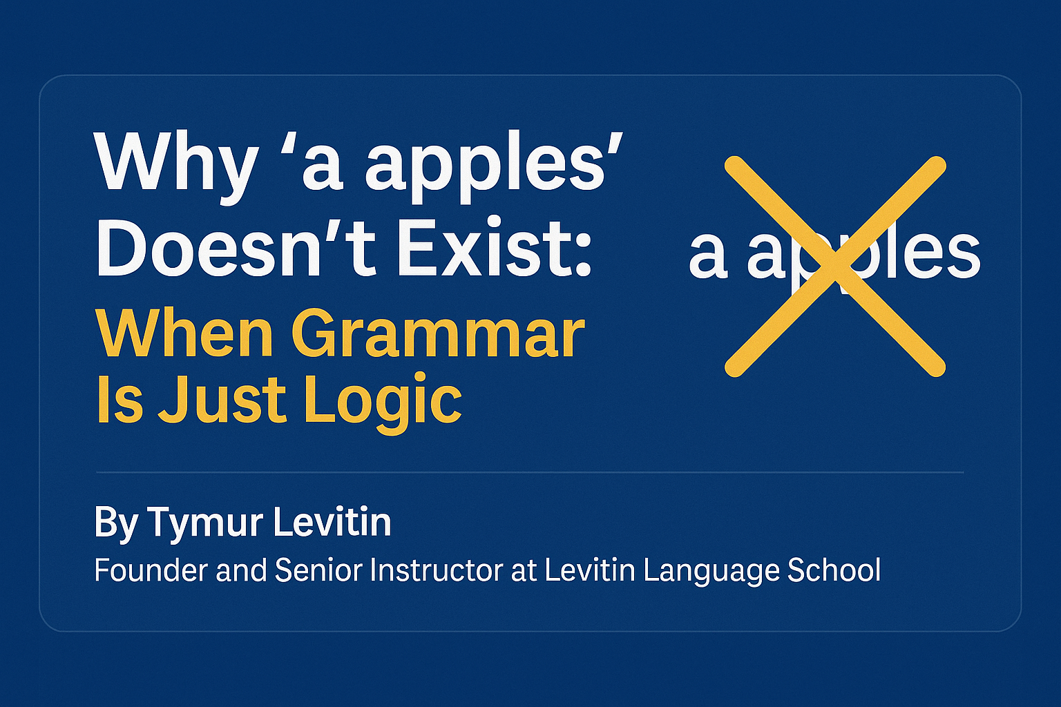Why “a apples” Doesn’t Exist: When Grammar Is Just Logic