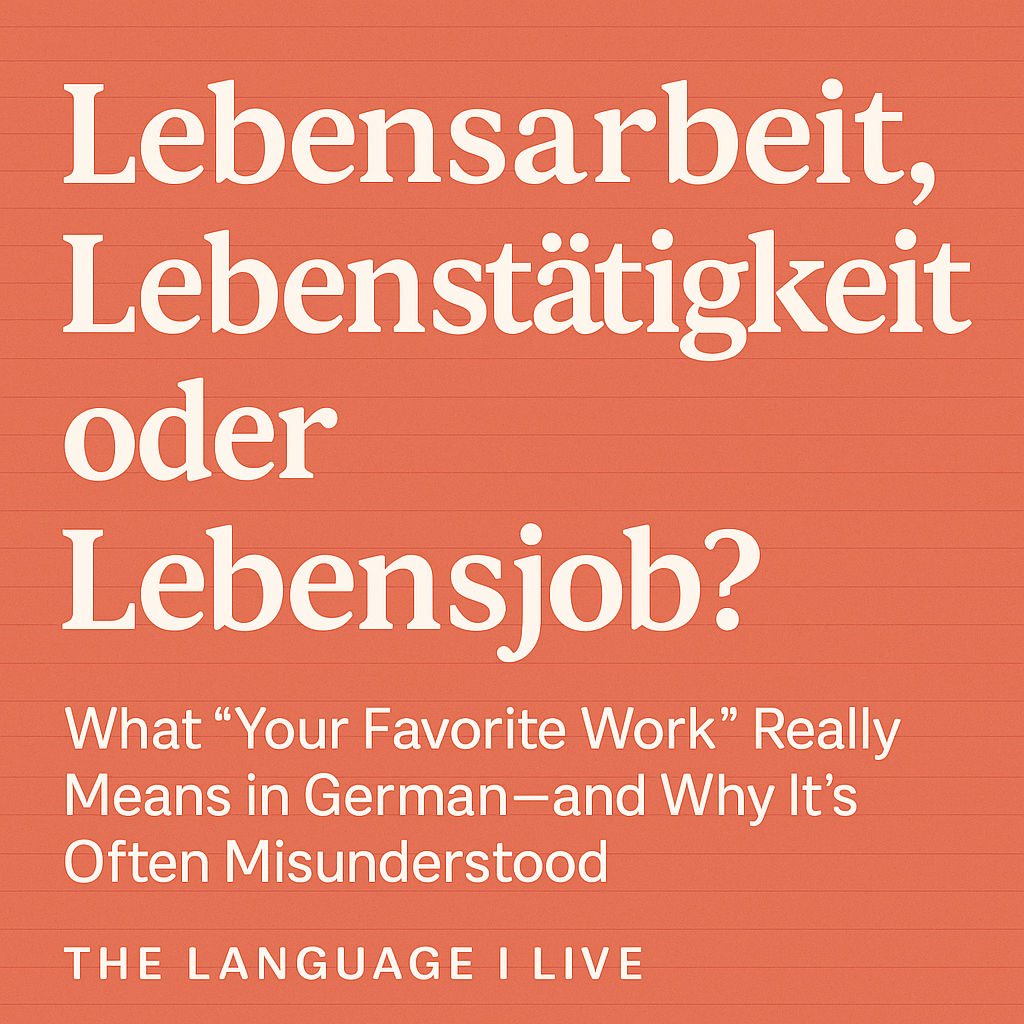 Lebensarbeit, Lebenstätigkeit oder Lebensjob?