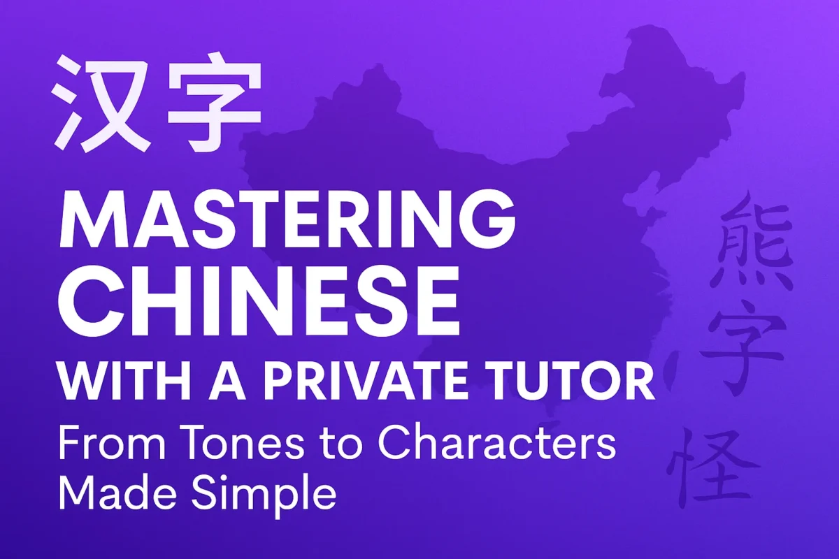 Why Learning Chinese with a Private Tutor is More Than Smart — It’s Transformational