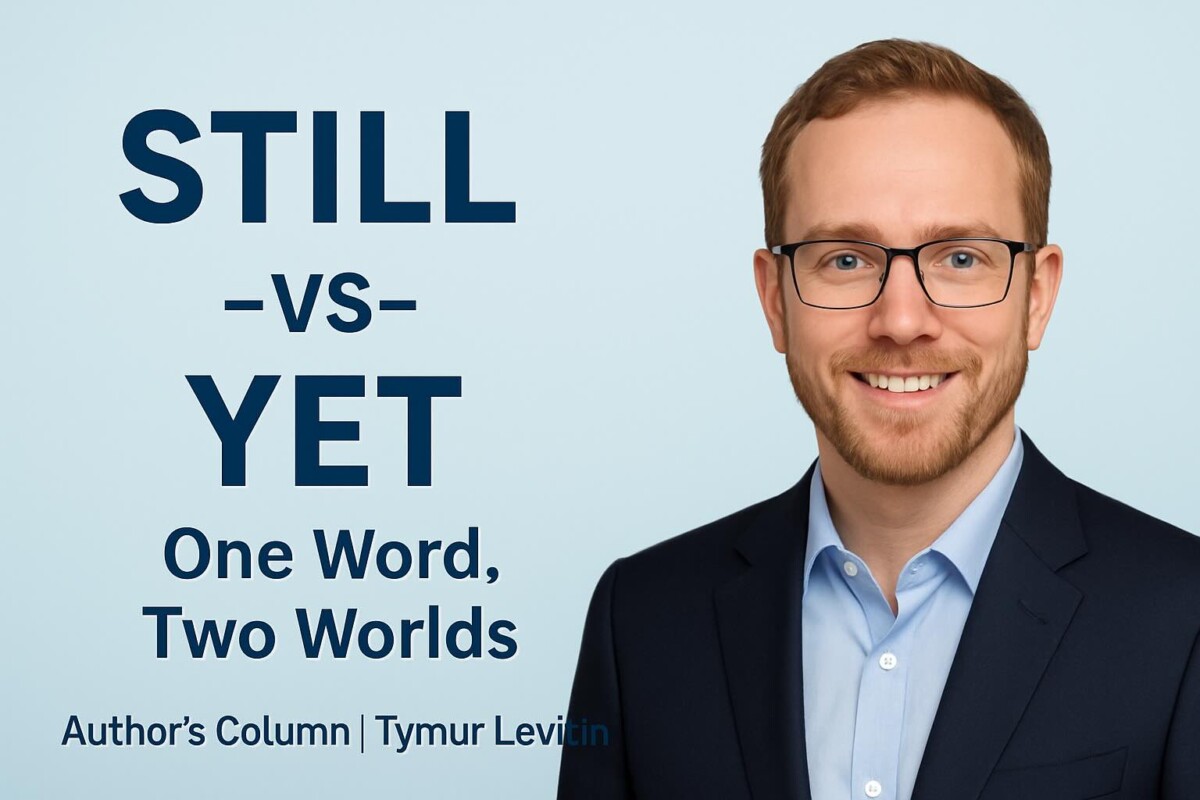 Still vs Yet: One Word, Two Worlds