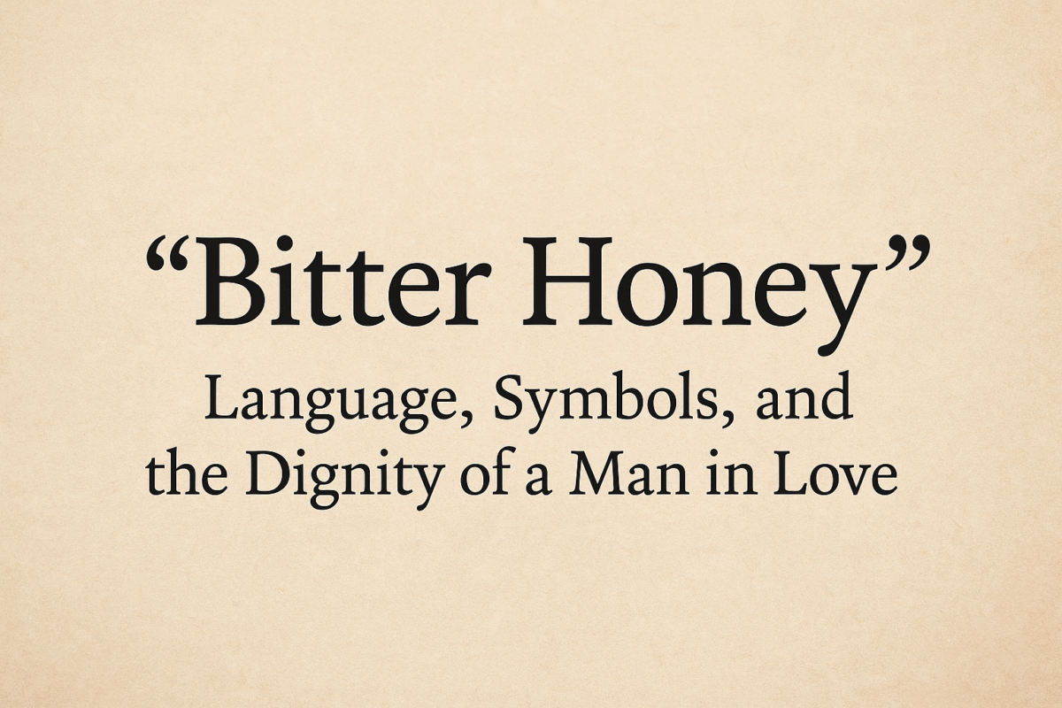 “Bitter Honey”: Language, Symbols, and the Dignity of a Man in Love