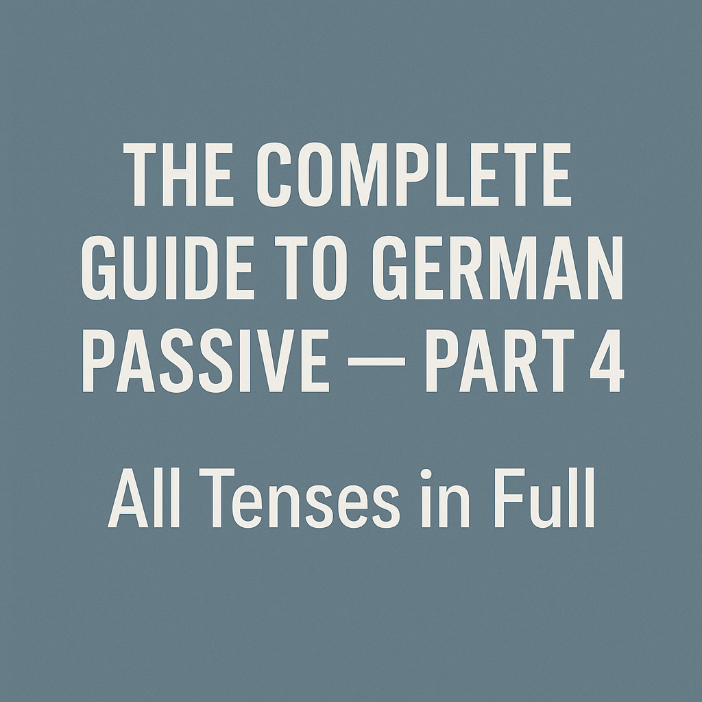 The Complete Guide to German Passive — Part 4