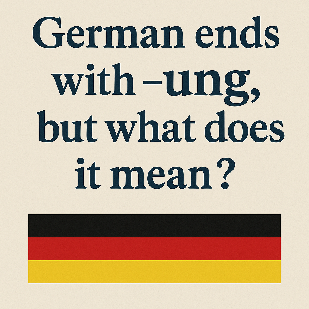 German Ends with -ung, But What Does It Mean?