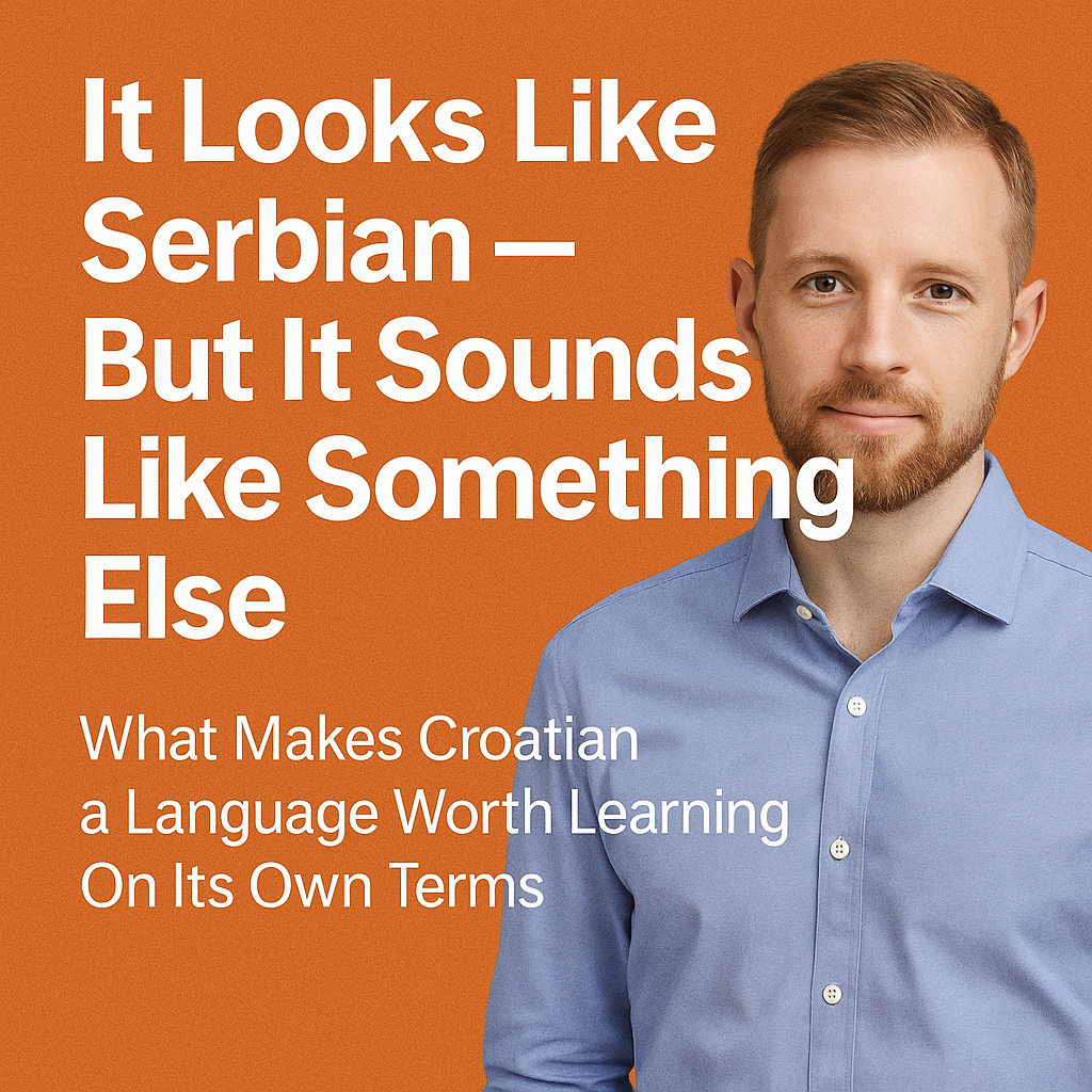 It Looks Like Serbian — But It Sounds Like Something Else