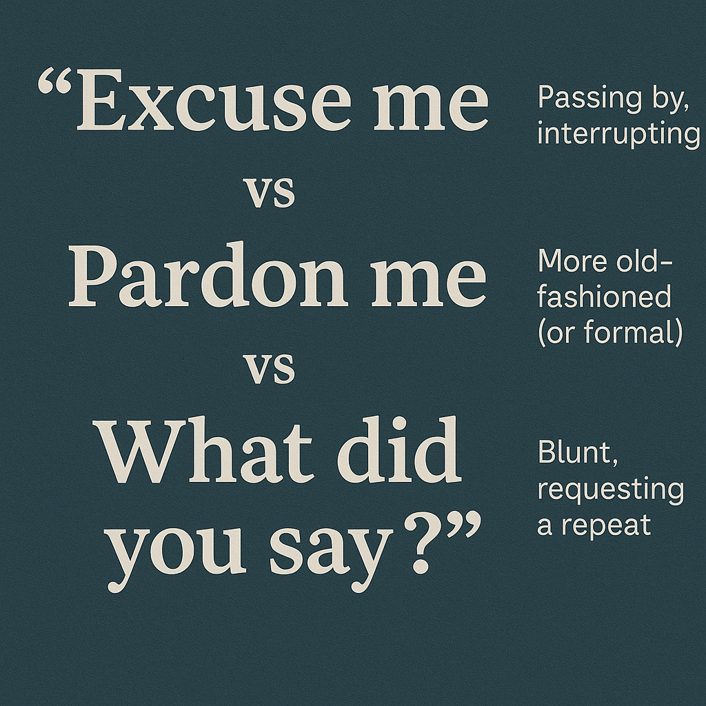 Excuse Me vs Pardon Me vs Sorry? What Did You Say?