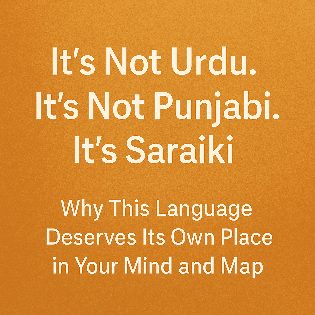 It’s Not Urdu. It’s Not Punjabi. It’s Saraiki.