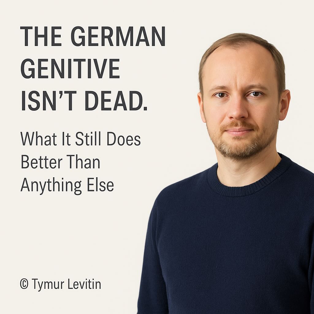 The German Genitive Isn’t Dead: What It Still Does Better Than Anything Else