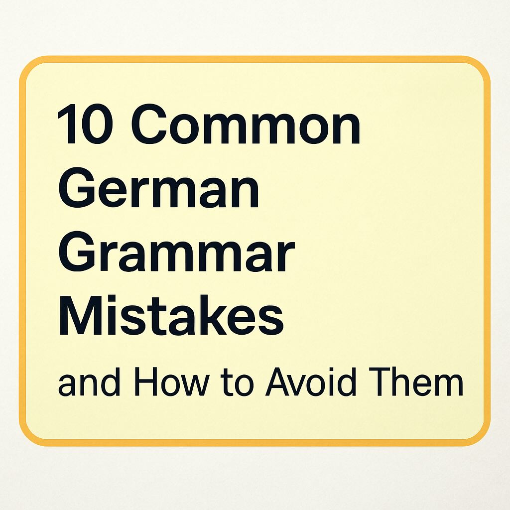10 Common German Grammar Mistakes and How to Avoid Them