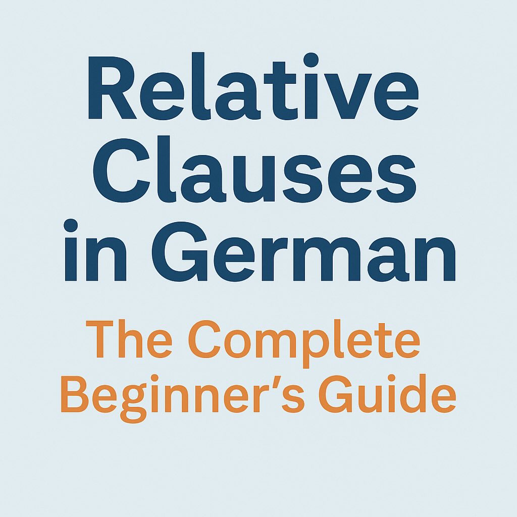 Relative Clauses in German: The Complete Beginner’s Guide