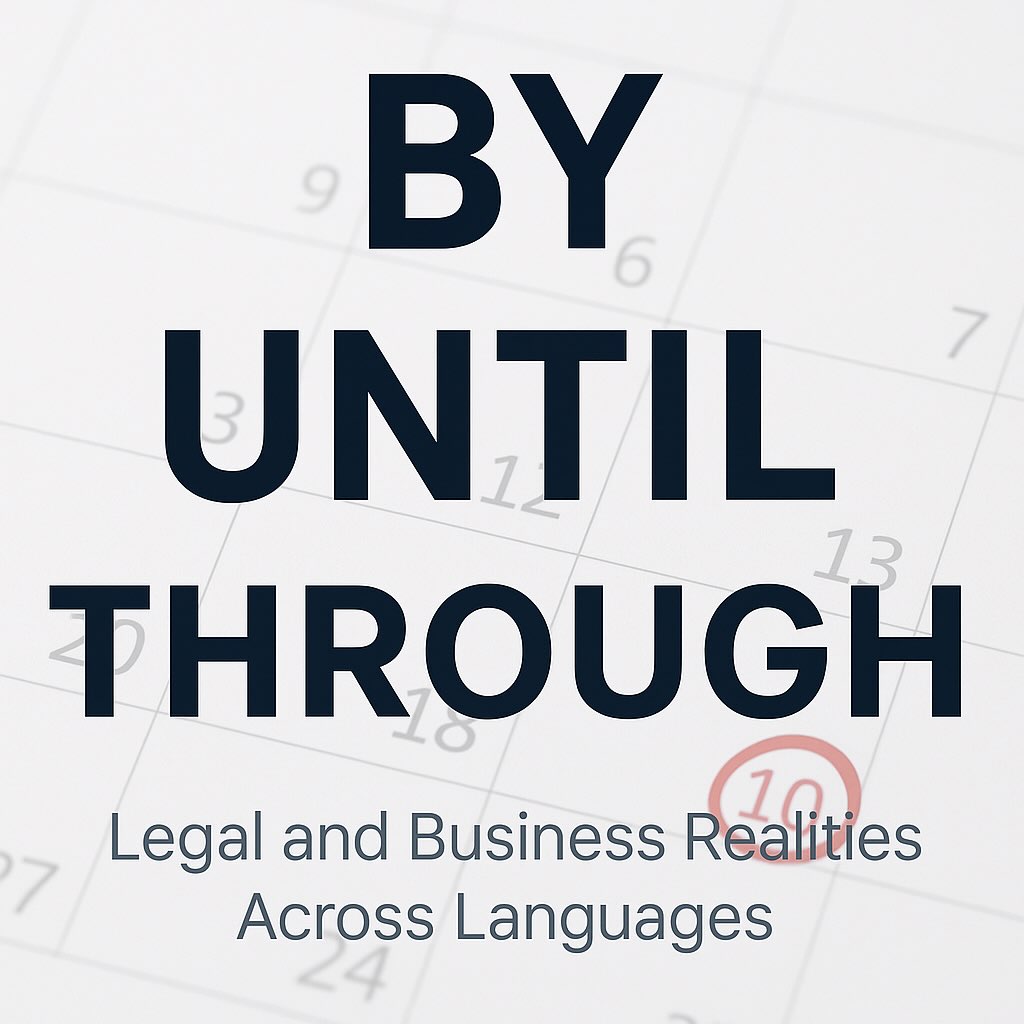 BY vs UNTIL vs THROUGH: Legal and Business Realities Across English, German, Ukrainian, and Russian
