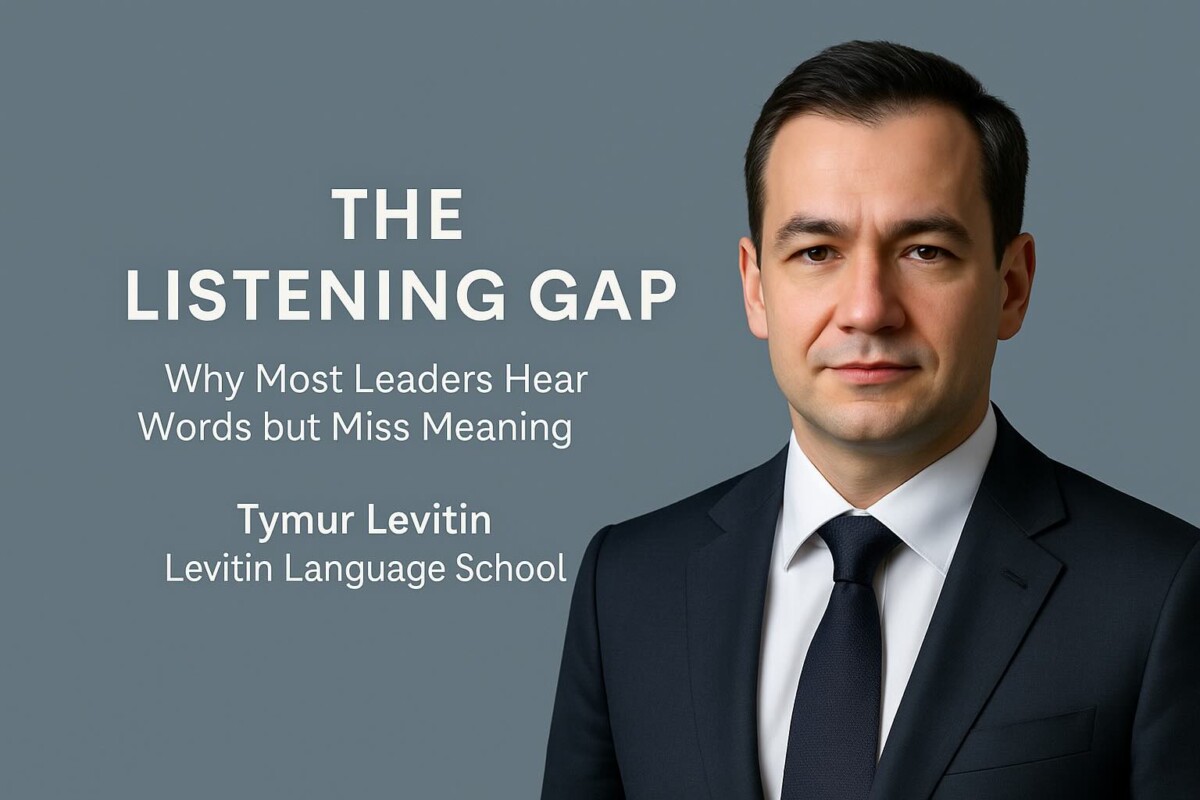 The Listening Gap: Why Most Leaders Hear Words but Miss Meaning