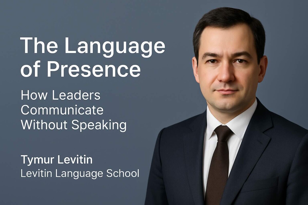 The Language of Presence: How Leaders Communicate Without Speaking