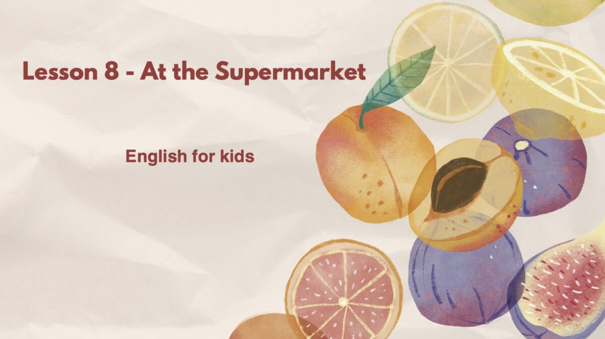 Lesson 8 – At the Supermarket | English for Kids | Vocabulary + Dialogue + Practice