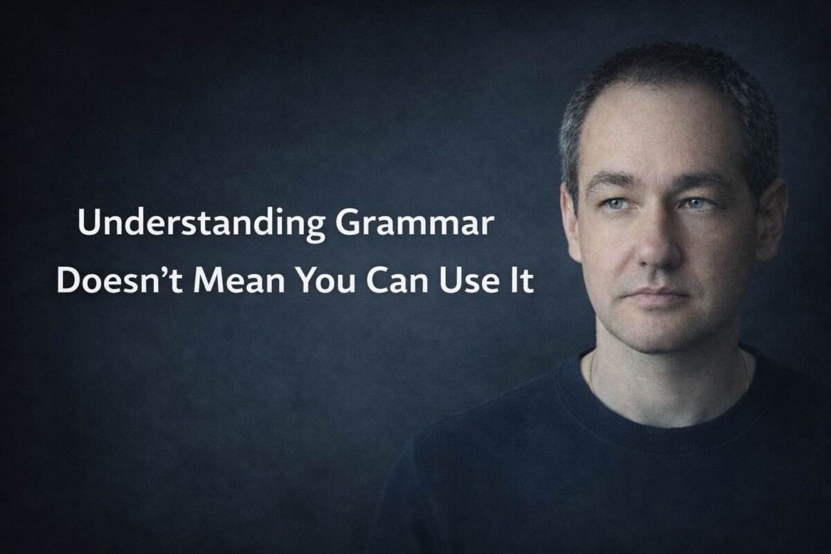 Understanding Grammar Doesn’t Mean You Can Use It