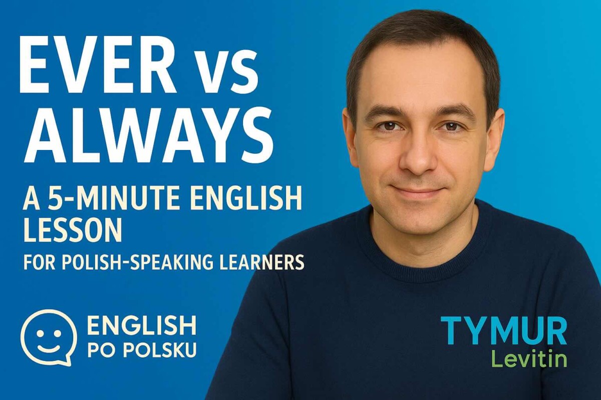 Ever vs Always — A 5-Minute English Lesson for Polish-Speaking Learners