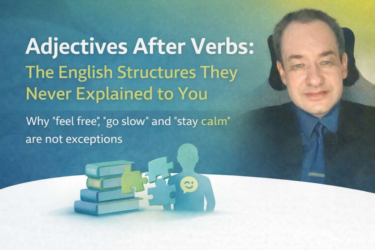Adjectives After Verbs: The English Structures They Never Explained to You
