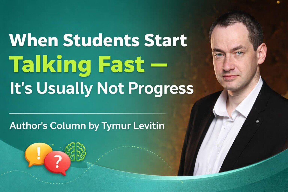 When Students Start Talking Fast — It’s Usually Not Progress