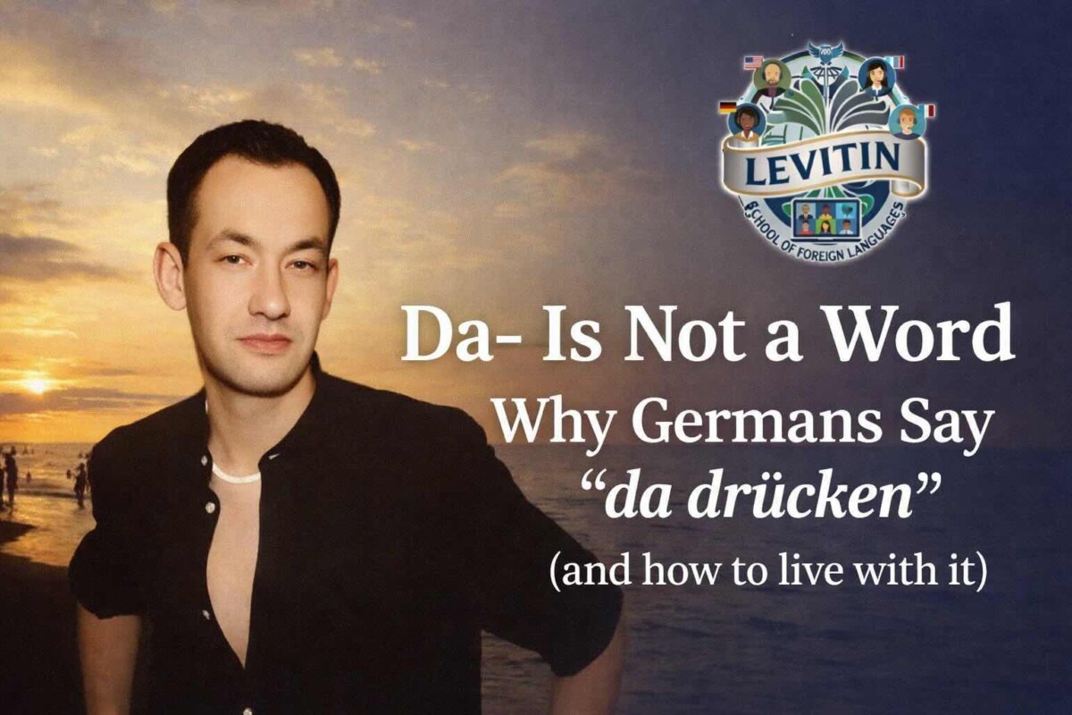 Da- Is Not a Word: Why Germans Say “da drücken” (and how to live with it)