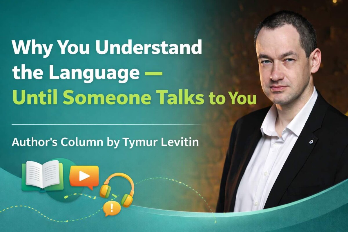 Why You Understand the Language — Until Someone Talks to You